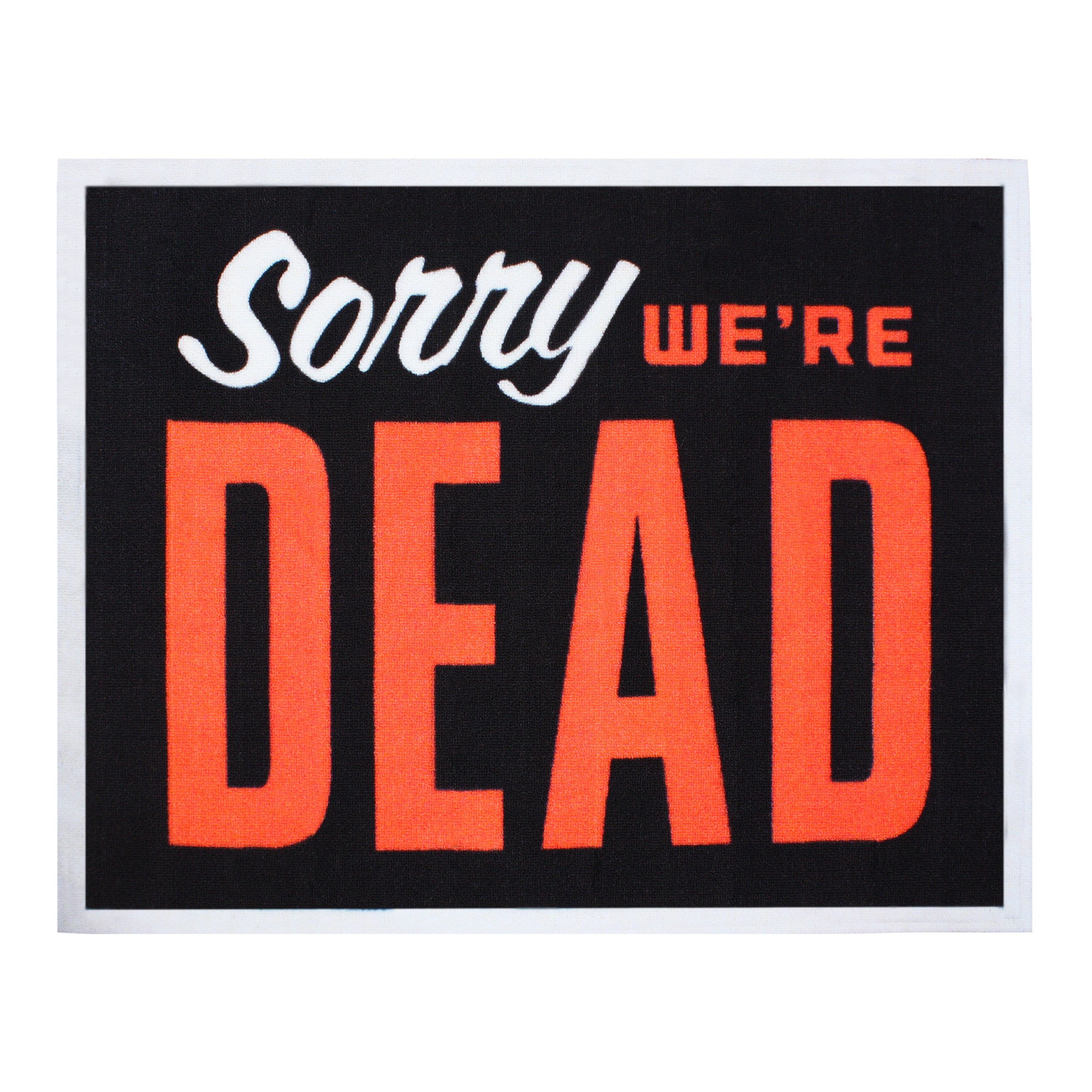 Sorry We'Re Dead Sign